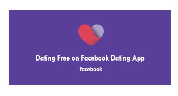 Dating Free on Facebook Dating App – How To Get Started with Facebook Dating