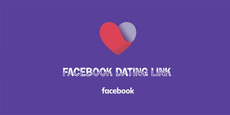 Facebook Dating Link for You – Sign Up On Facebook to Start using the Dating Service