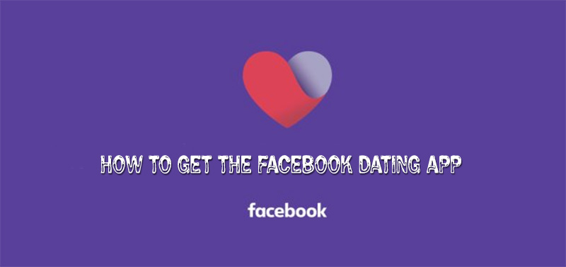 How To Get The Facebook Dating App – Activate, Set Up & Use Facebook Dating